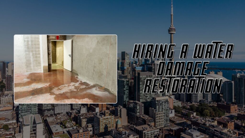 Most important considerations for toronto citizens when hiring a water damage restoration 1 Hiring A Water Damage Restoration