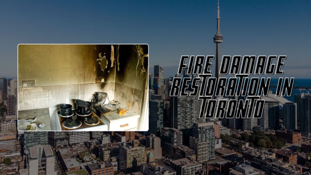 Fire Damage Restoration in Toronto