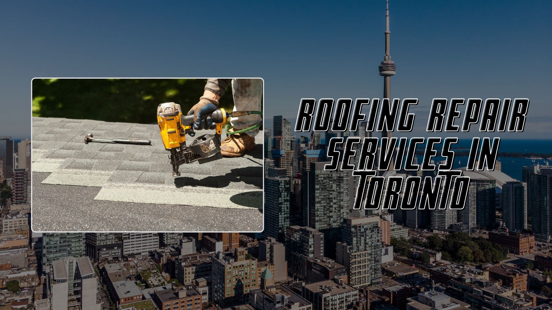 Roofing Repair Services in Toronto